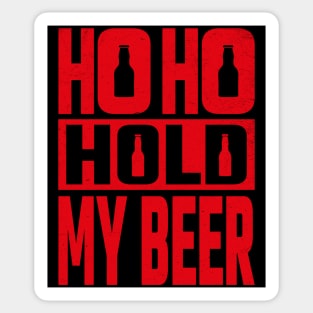 Ho Ho Hold My Beer Sticker